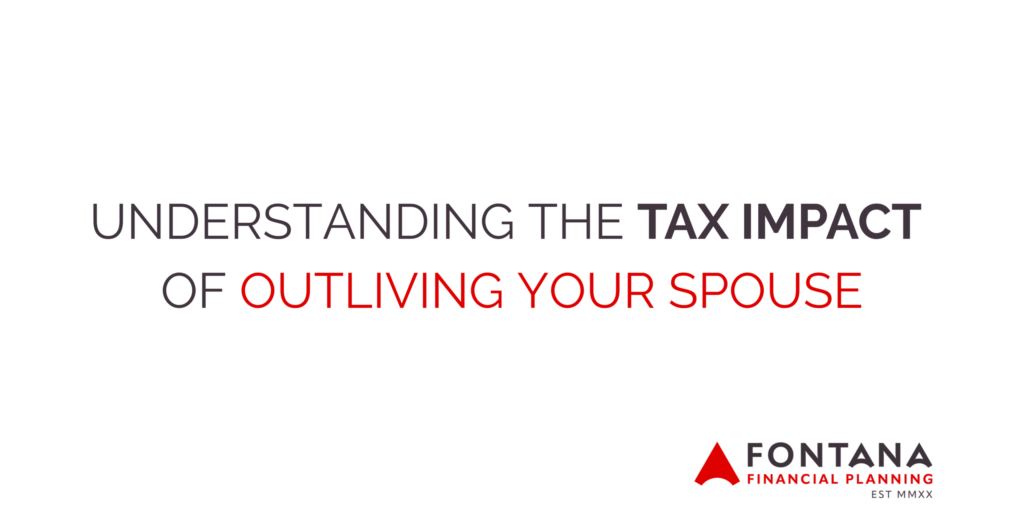 UNDERSTANDING THE TAX IMPACT OF OUTLIVING YOUR SPOUSE